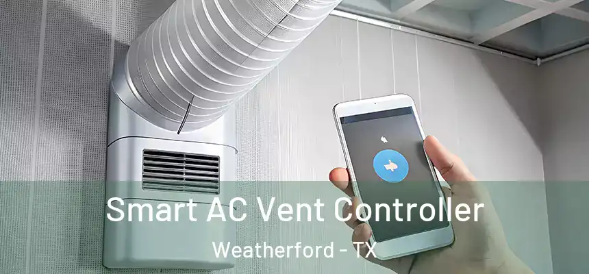 Smart AC Vent Controller Weatherford - TX